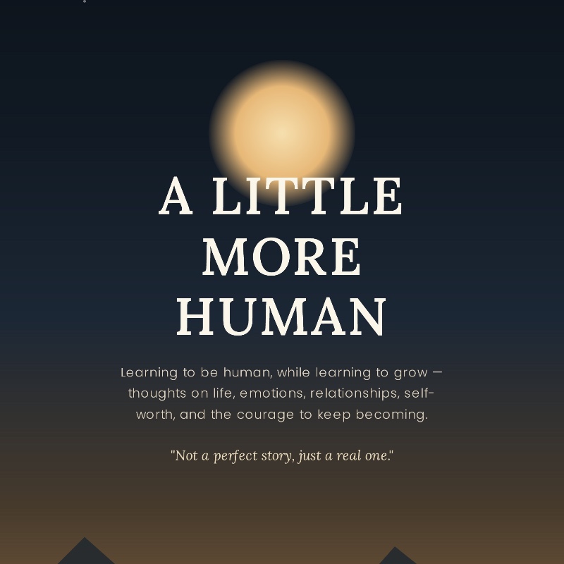 A LITTLE MORE HUMAN 