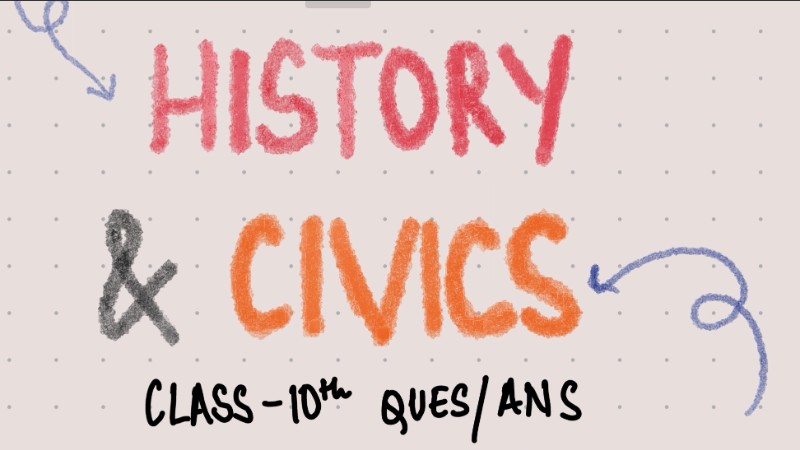 CLASS 10 COMPLETE HISTORY AND CIVICS SHORT AND LONG QUESTION ANSWERS 