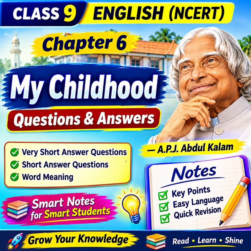 Class 9 English Chapter 6 – My Childhood | Complete Questions & Answers | Hindi Translation + Word Meaning 