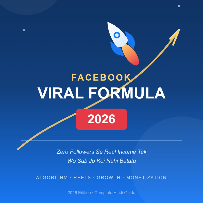 FACEBOOK VIRAL FORMULA Zero Followers Se Real Income Tak — Wo Sab Jo Koi Nahi Batata Algorithm · Reels · Growth Hacks · Monetization · Verification — Sab Ek Jagah