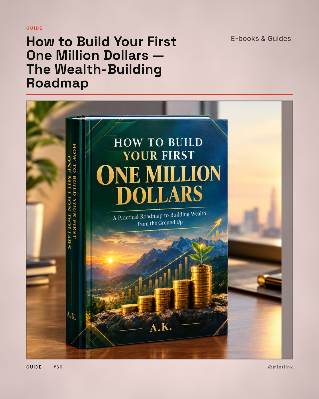 How to Build Your First One Million Dollars — The Wealth-Building Roadmap