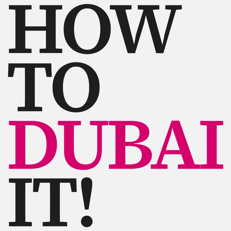 How to Dubai it!