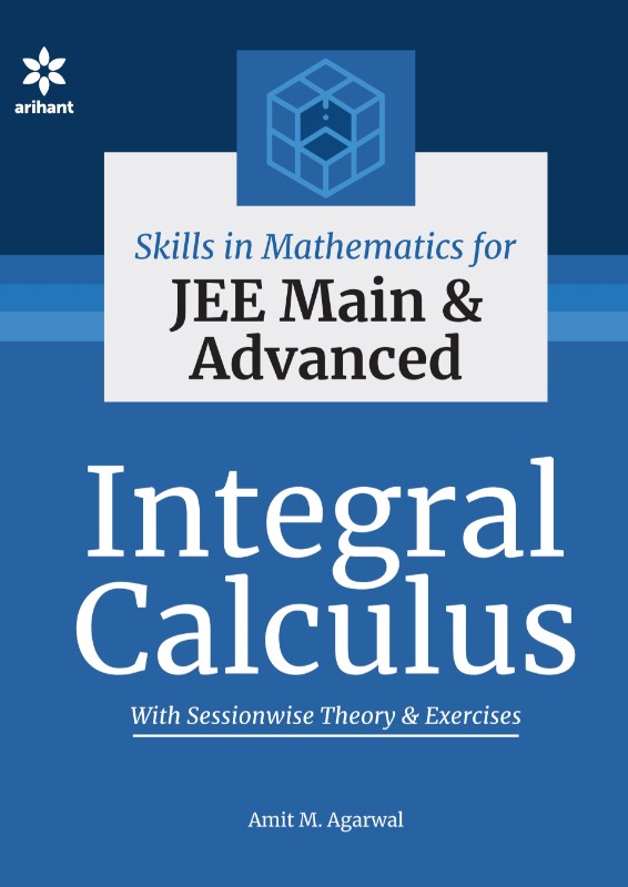 Integral calculus by Amit M. Agarwal