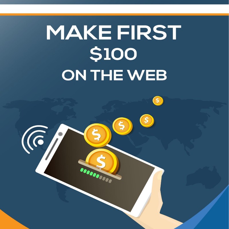 Make first 100 $ on the web 