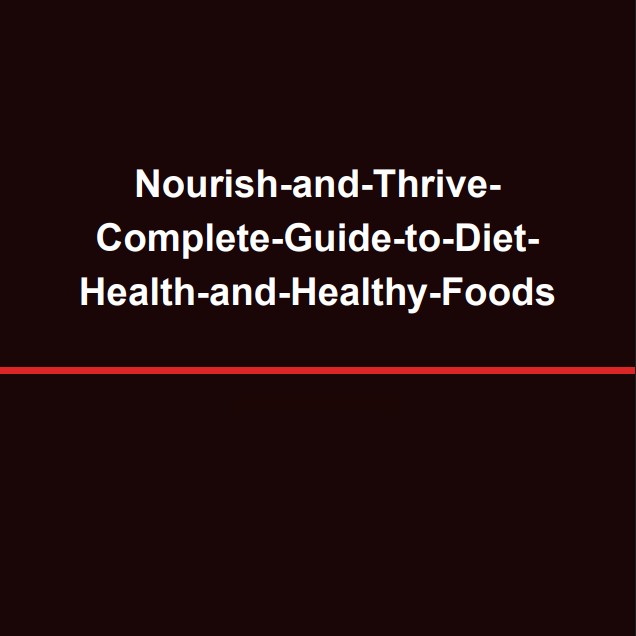 🌿 NOURISH & THRIVE ✨ Complete Guide to Diet, Health & Healthy Foods