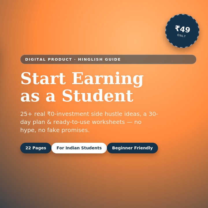 Student Side Hustle Starter Kit – ₹0 Se Start Karne Ka Hinglish Guide (25+ Ideas + 30-Day Plan)