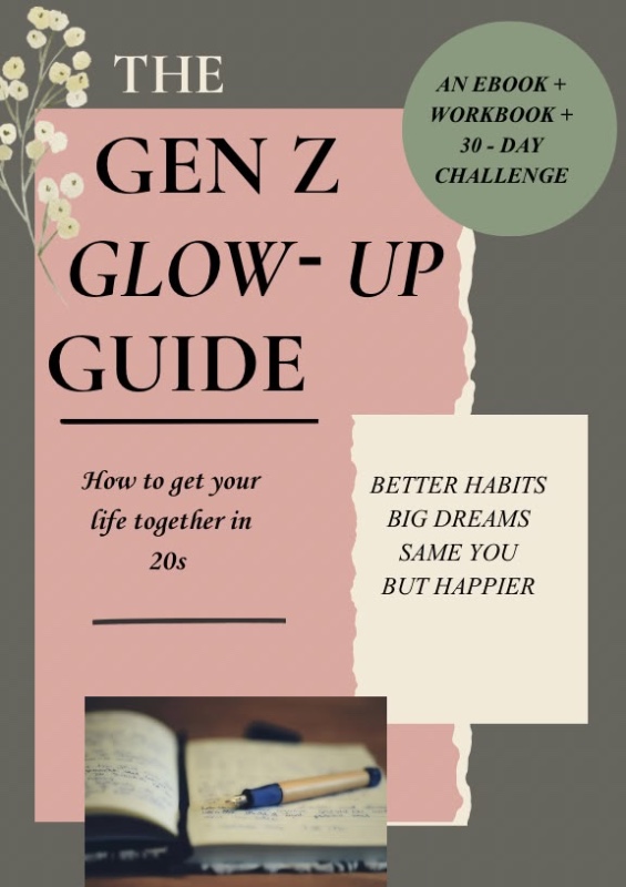 THE GEN Z GLOW-UP The Ultimate Guide to Becoming Your Best Self in Your 20s