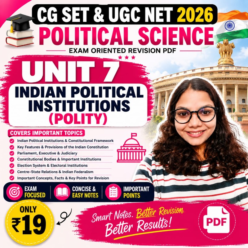 Unit 7 –  Indian Political Institutions (Polity) | CG SET & UGC NET 2026 Political Science Exam-Oriented Revision PDF