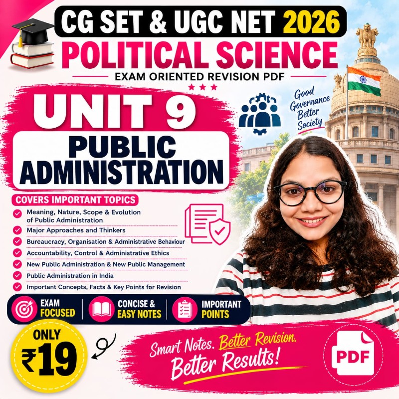 Unit 9 –  Public Administration | CG SET & UGC NET 2026 Political Science Exam-Oriented Revision PDF